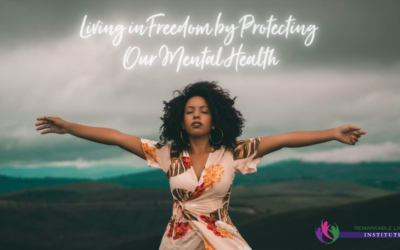 Living in Freedom by Protecting Our Mental Health